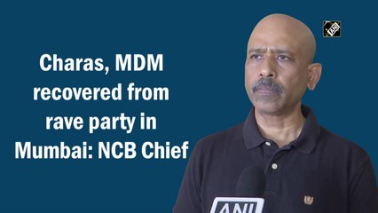 Charas, MDM recovered from rave party in Mumbai: NCB Chief