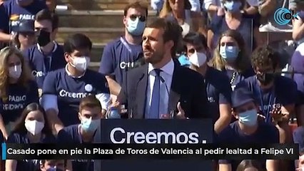 Casado pone en pie la Plaza de Toros de Valencia al pedir lealtad a Felipe VI