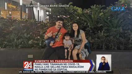 Pamilyang tinamaan ng COVID-19, nagla-live selling para makalikom ng pambayad sa ospital | 24 Oras Weekend