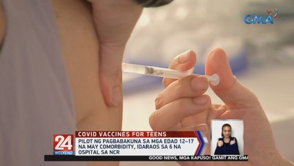 Pilot ng pagbabakuna sa mga edad 12-17 na may comorbidity, idaraos sa 6 na ospital sa NCR | 24 Oras Weekend