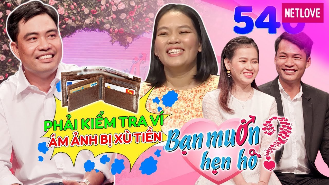 Bạn Muốn Hẹn Hò - Tập 540: Nàng Đắk Lắk gu mặn đòi KIỂM TRA VÍ bạn trai vì ám ảnh bị XÙ TIỀN