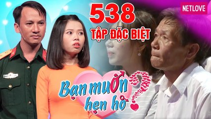 Bạn Muốn Hẹn Hò - Tập 538: Trung úy U35 làm BA VỢ khóc nghẹn vì lời hứa với cô giáo