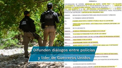 "Tengo a 17 en la cueva"; difunden diálogos de policía y líder de Guerreros Unidos en Caso Ayotzina