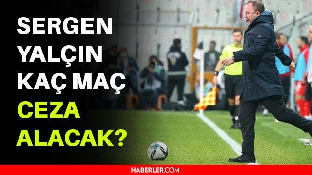 Sergen Yalçın kaç maç yok? Sergen neden kırmızı kart gördü? Sergen Yalçın hangi maçlarda yok? Sergen Yalçın kaç maç cezalı? Sergen kaç maç ceza aldı?