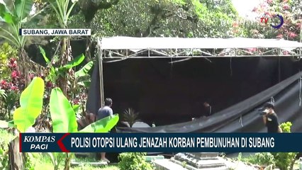 Polisi Otopsi Ulang Jenazah Korban Pembunuhan Subang