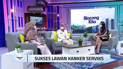 Sukses Lawan Kanker Serviks | Bincang Kita