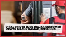 Viral Driver Ojol Diajak Customer Cewek Masuk Kamar, Berujung...