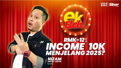 Nizam Jentik-Jentik: RMK-12: Income 10k menjelang 2025?