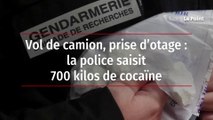 Vol de camion, prise d’otage : la police saisit 700 kilos de cocaïne