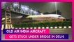 Old Air India A320 Aircraft Being Transported By Road Gets Stuck Under Bridge In Delhi
