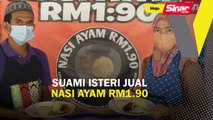 Suami isteri jual nasi ayam RM1.90