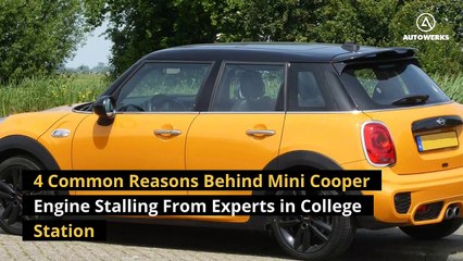 4 Common Reasons Behind Mini Cooper Engine Stalling From Experts in College Station