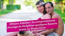 Affaire Jubillar : le comportement étrange de Delphine quelques heures avant sa disparition