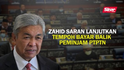 Zahid saran lanjutkan tempoh bayar balik peminjam PTPTN
