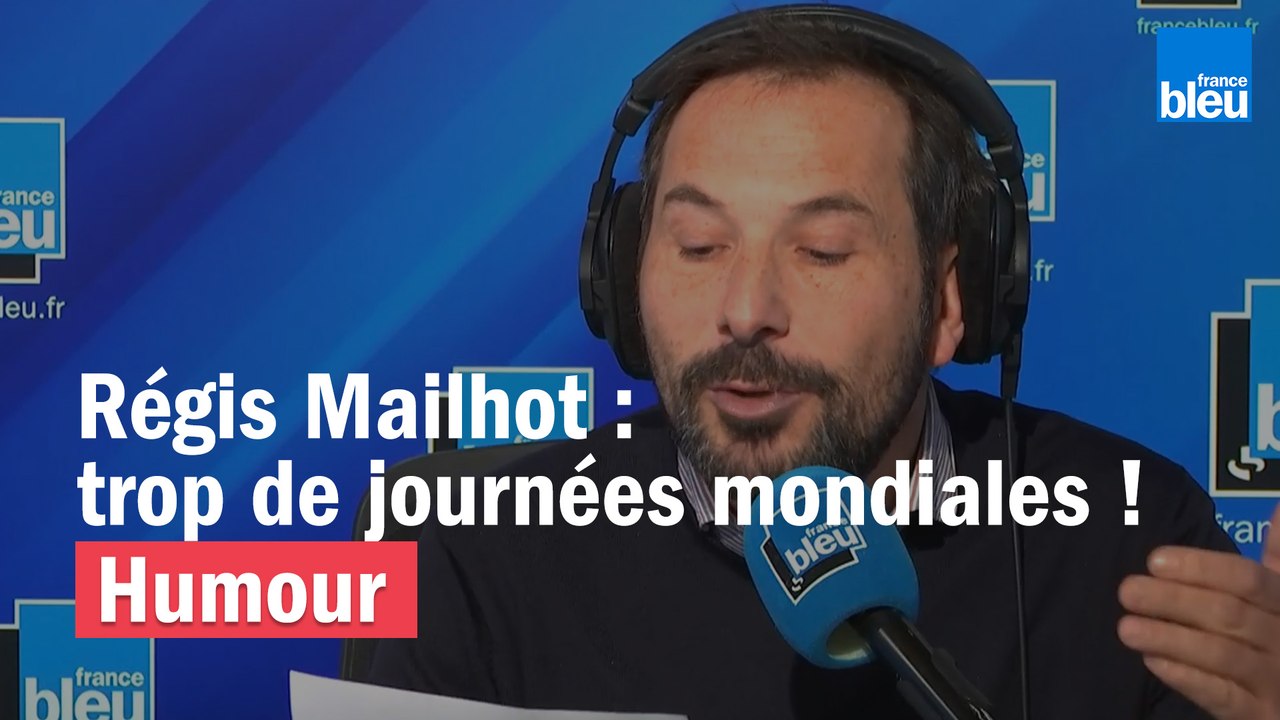 Régis Mailhot : trop de journées mondiales !