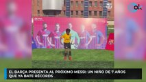 El Barça presenta al próximo Messi: un niño de 7 años que ya bate récords