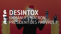 Emmanuel Macron, président des pauvres ? | Désintox | ARTE