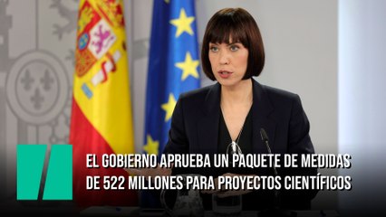 El Gobierno invertirá 522 millones en reforzar la investigación científica