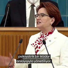 Akşener: Ülkemiz Sayın Erdoğan ve arkadaşlarının elinde psikiyatrik bir iktidar anlayışıyla yönetiliyor