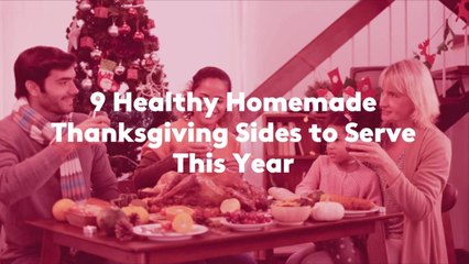 9 Healthy Homemade Thanksgiving Sides to Serve This Year