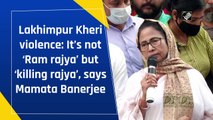 Lakhimpur Kheri violence: It’s not ‘Ram rajya’ but ‘killing rajya’, says Mamata Banerjee