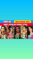 Top 10 Most Popular Female Stars For August 2021 in Bollywood Cinema