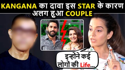 Kangana BLAMES & Targets ""Bollywood Divorce Expert"" For Naga Chaitanya-Samantha's Separation