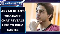 Aryan Khan’s whatsapp chat reveal links to international drug cartel, says NCB | Oneindia News