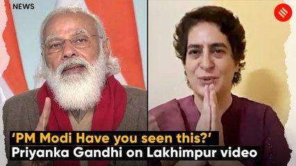 ‘PM Modi Have you seen this?’ Priyanka Gandhi on Lakhimpur video