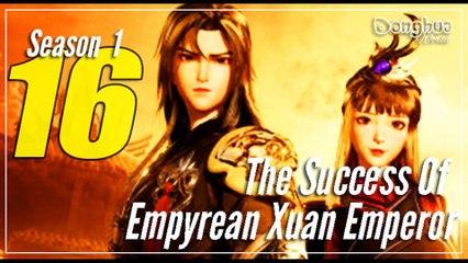 The Success Of Empyrean Xuan Emperor 【Season 1 Episode 16】  Jiutian Xuan Di Jue - sub Indo