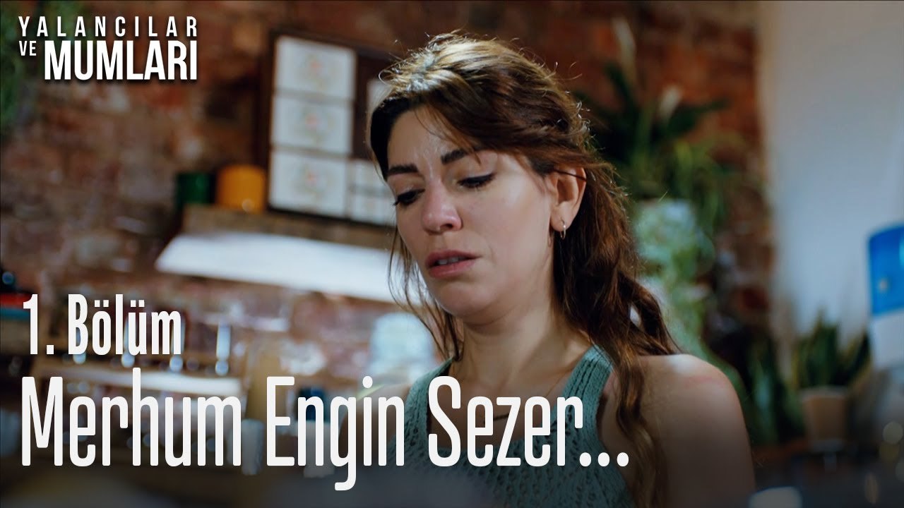 Merhum Engin Sezer... - Yalancılar Ve Mumları 1. Bölüm