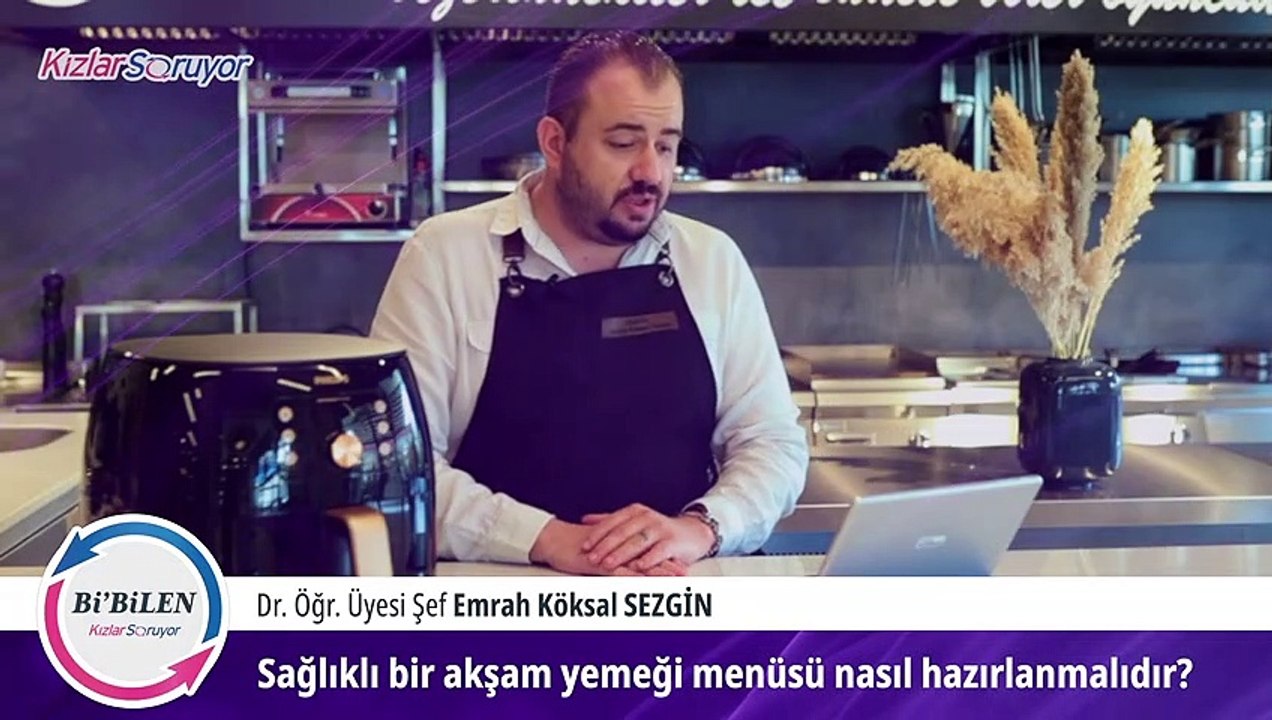 Bi’Bilen Emrah Köksal Sezgin - Videolu Görüş - Sağlıklı bir akşam yemeği menüsü ne şekilde hazırlanmalıdır?