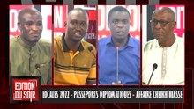 [EDITION DU SOIR] LOCALES 2022 - PASSEPORTS DIPLOMATIQUES - AFFAIRE CHEIKH NIASSE