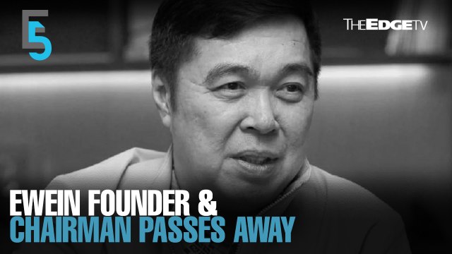 EVENING 5: Ewein’s Datuk Ewe Swee Kheng passes away