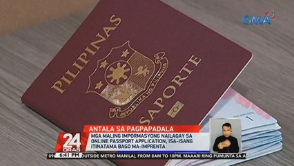 Mga maling impormasyong nailagay sa online passport application, isa-isang itinatama bago maimprenta | 24 Oras