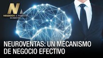 Neuroventas: Un mecanismo de negocio efectivo - Negocios y Marcas
