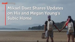 Mikael Daez Shares Updates on His and Megan Young's Subic Home
