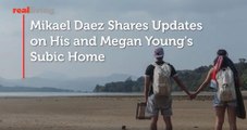 Mikael Daez Shares Updates on His and Megan Young's Subic Home