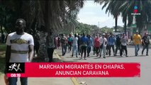 Marchan migrantes en Chiapas, anuncian caravana