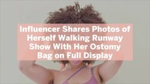 Influencer Shares Photos of Herself Walking Runway Show With Her Ostomy Bag on Full Display