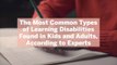 The Most Common Types of Learning Disabilities Found in Kids and Adults, According to Experts