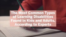 The Most Common Types of Learning Disabilities Found in Kids and Adults, According to Experts