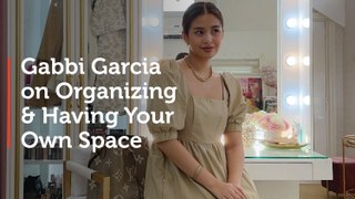 Gabbi Garcia on Organizing and Having Your Own Space