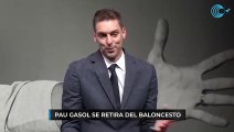 Pau Gasol se retira del baloncesto