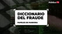 El diccionario del fraude: los términos de los 'papeles de Pandora'