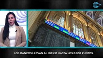 Los bancos llevan al Ibex 35 hasta los 8.900 puntos