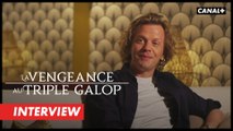 La Vengeance au Triple Galop - L'interview d'Alex Lutz