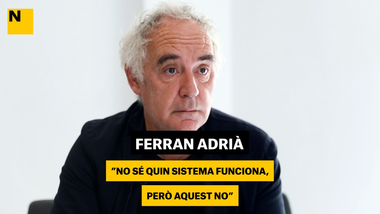 Ferran Adrià: "No sé quin sistema funciona, però aquest no"
