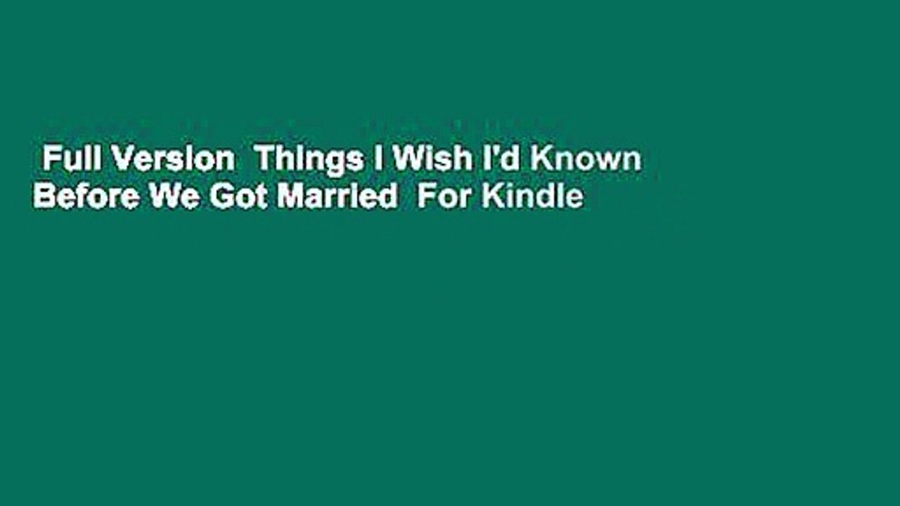Full Version  Things I Wish I'd Known Before We Got Married  For Kindle