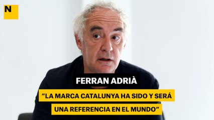 Ferran Adrià: "La marca Catalunya ha sido y es una referencia en el mundo"